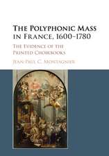 The Polyphonic Mass in France, 1600–1780: The Evidence of the Printed Choirbooks