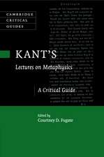 Kant's Lectures on Metaphysics: A Critical Guide