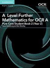 A Level Further Mathematics for OCR A Pure Core Student Book 2 (Year 2)