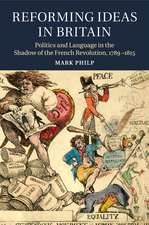 Reforming Ideas in Britain: Politics and Language in the Shadow of the French Revolution, 1789–1815