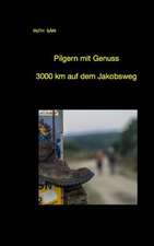 Pilgern Mit Genuss 3000km Auf Dem Jakobsweg