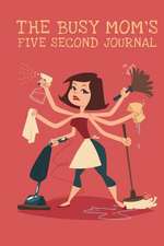 The Busy Mom's Five Second Journal