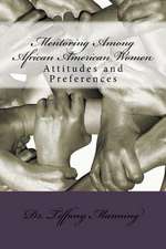 Mentoring Among African American Women: Attitudes and Preferences