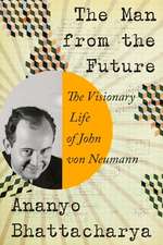 The Man from the Future – The Visionary Life of John von Neumann