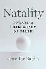 Natality – Toward a Philosophy of Birth