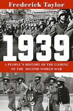 1939 – A People`s History of the Coming of the Second World War