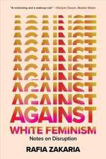 Against White Feminism – Notes on Disruption