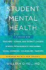 Student Mental Health – A Guide For Teachers, School and District Leaders, School Psychologists and Nurses, Social Workers, Counselors, and Parent