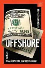 Offshore – Stealth Wealth and the New Colonialism