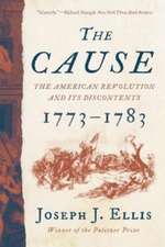 The Cause – The American Revolution and its Discontents, 1773–1783