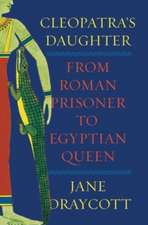 Cleopatra′s Daughter – From Roman Prisoner to African Queen