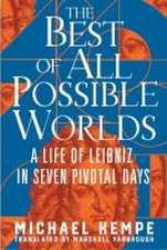 The Best of All Possible Worlds – A Life of Leibniz in Seven Pivotal Days