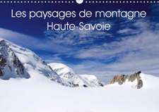 Les paysages de montagne Haute-Savoie (Calendrier mural 2018 DIN A3 horizontal)