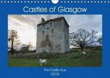 The Castles of Glasgow (Wall Calendar 2018 DIN A4 Landscape)