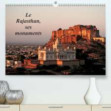 Le Rajasthan, ses monuments(Premium, hochwertiger DIN A2 Wandkalender 2020, Kunstdruck in Hochglanz)