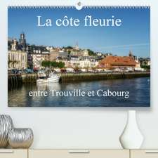 La côte fleurie entre Trouville et Cabourg(Premium, hochwertiger DIN A2 Wandkalender 2020, Kunstdruck in Hochglanz)