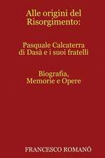 Alle Origini del Risorgimento: Pasquale Calcaterra Di Dasa E I Suoi Fratelli