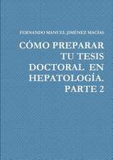 Como Preparar Tu Tesis Doctoral En Hepatologia. Parte 2