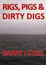 Rigs Pigs & Dirty Digs