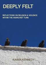 Deeply Felt, Reflections on Religion & Violence Within the Anarchist Turn