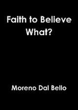 Faith to Believe What?