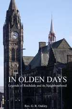 In Olden Days - Legends of Rochdale and Its Neighbourhood