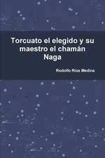 Torcuato El Elegido y Su Maestro El Chaman Naga