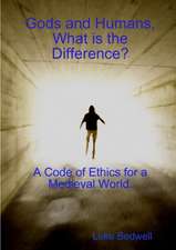 Gods and Humans, What Is the Difference? a Code of Ethics for a Medieval World.