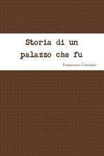 Storia Di Un Palazzo Che Fu