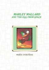 Marley Mallard and the Egg from Space Vol 1