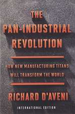 The Pan-Industrial Revolution (International Edition): How New Manufacturing Titans Will Transform the World