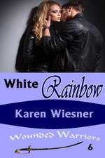 White Rainbow, Book 6 of the Wounded Warriors Series