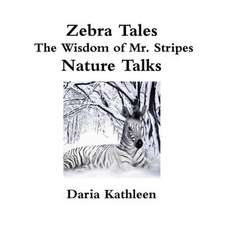 Zebra Tales - The Wisdom of Mr. Stripes - Nature Talks