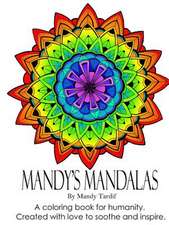 Mandy's Mandalas a Coloring Book for Humanity. Created with Love to Soothe and Inspire.