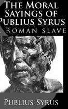 The Moral Sayings of Publius Syrus: A Roman Slave