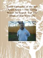 Torah Gematria of the Set-Apart Spirit - The Living Water: In Search for the Mind of Jeet Kune Do