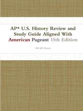 AP* U.S. History Review and Study Guide Aligned with American Pageant 15th Edition