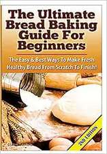 The Ultimate Bread Baking Guide for Beginners