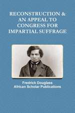 RECONSTRUCTION & AN APPEAL TO CONGRESS FOR IMPARTIAL SUFFRAGE