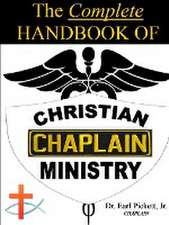 The Complete Handbook Of Christian Chaplain Ministry