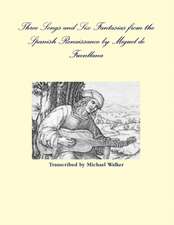 Three Songs and Six Fantasias from the Spanish Renaissance by Miguel de Fuenllana