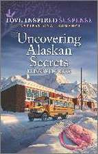 Rees, E: Uncovering Alaskan Secrets