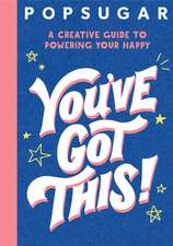 You've Got This! (Popsugar)