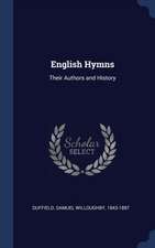 English Hymns: Their Authors and History