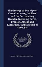 The Geology of Ben Wyvis, Carn Chuinneag, Inchbae and the Surrounding Country, Including Garve, Evanton, Alness and Kincardine. (Explanation of Sheet 93)