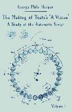 The Making of Yeats’s A Vision: A Study of the Automatic Script Volume 1