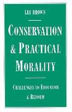 Conservation and Practical Morality: Challenges to Education and Reform