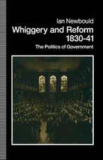 Whiggery and Reform, 1830–41: The Politics of Government