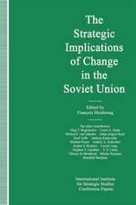 The Strategic Implications of Change in the Soviet Union