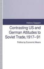 Contrasting US and German Attitudes to Soviet Trade, 1917–91: Politics by Economic Means